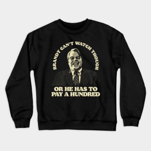 Brandt Can't Watch or Has To Pay A Hundred Brandt From Mr Lebowski's Office Big Lebowski Bunny Quote Crewneck Sweatshirt